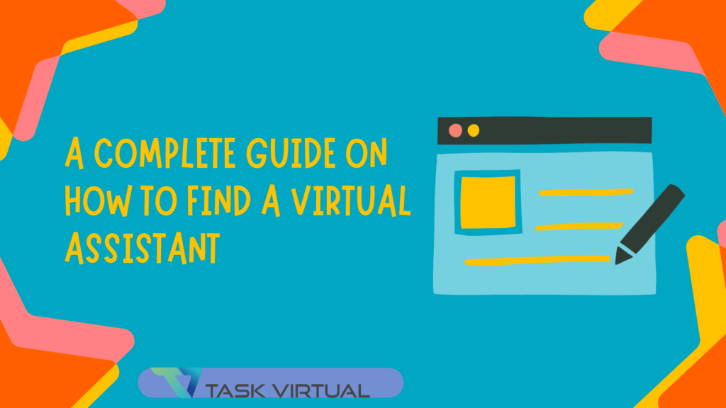 A Complete Guide On How To Find A Virtual Assistant