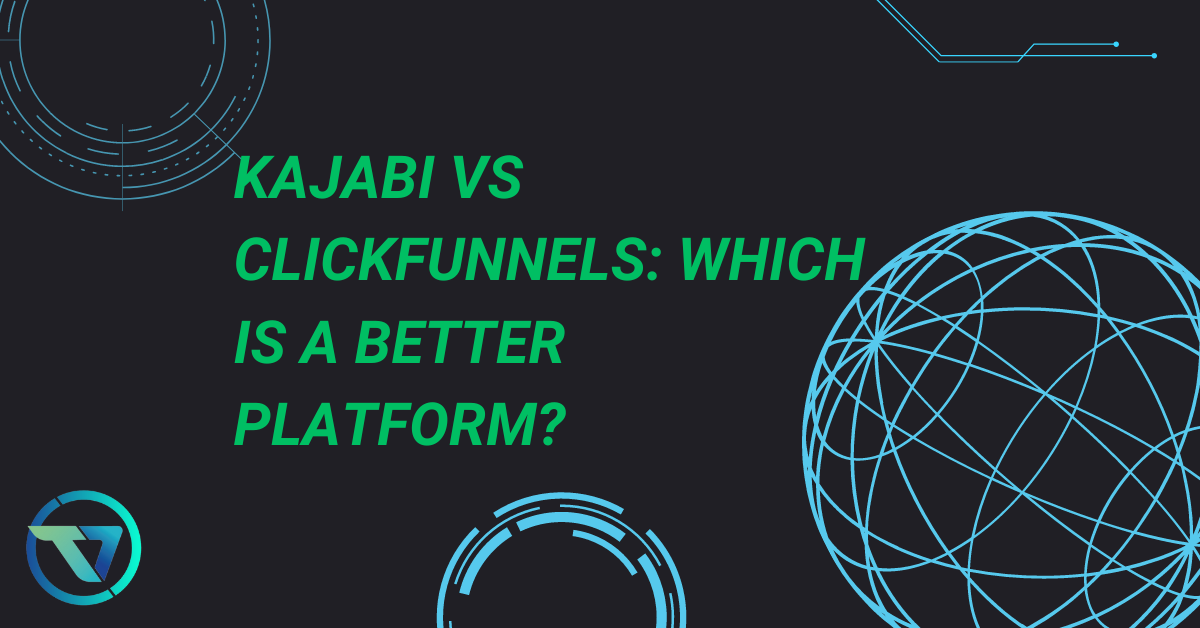 Kajabi Vs Clickfunnels: Which Is A Better Platform?