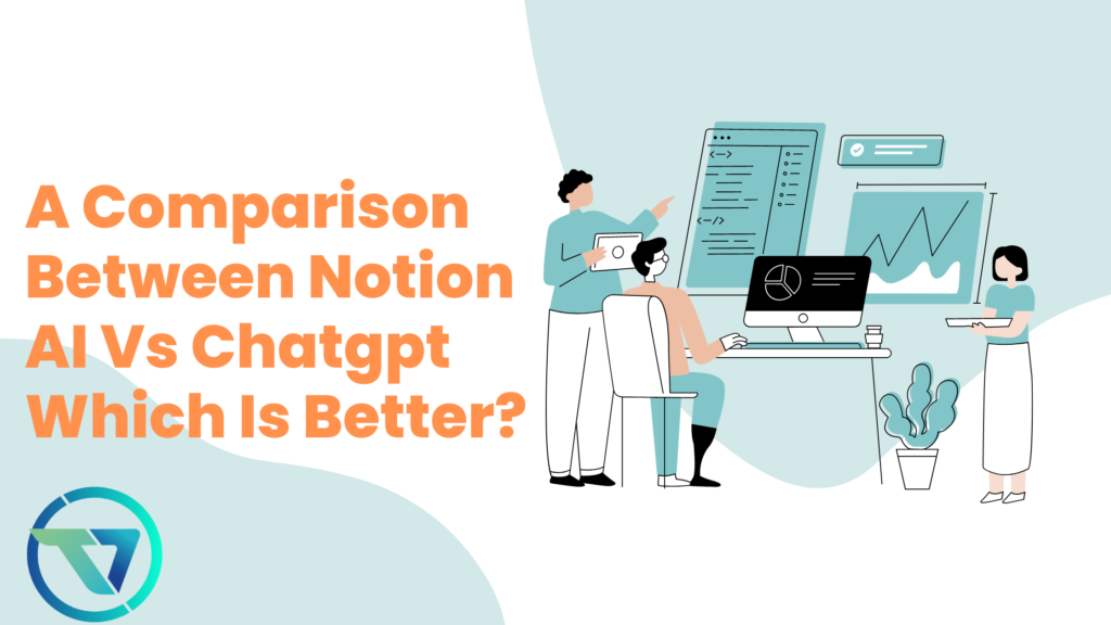 A Comparison Between Notion AI Vs Chatgpt Which Is Better?