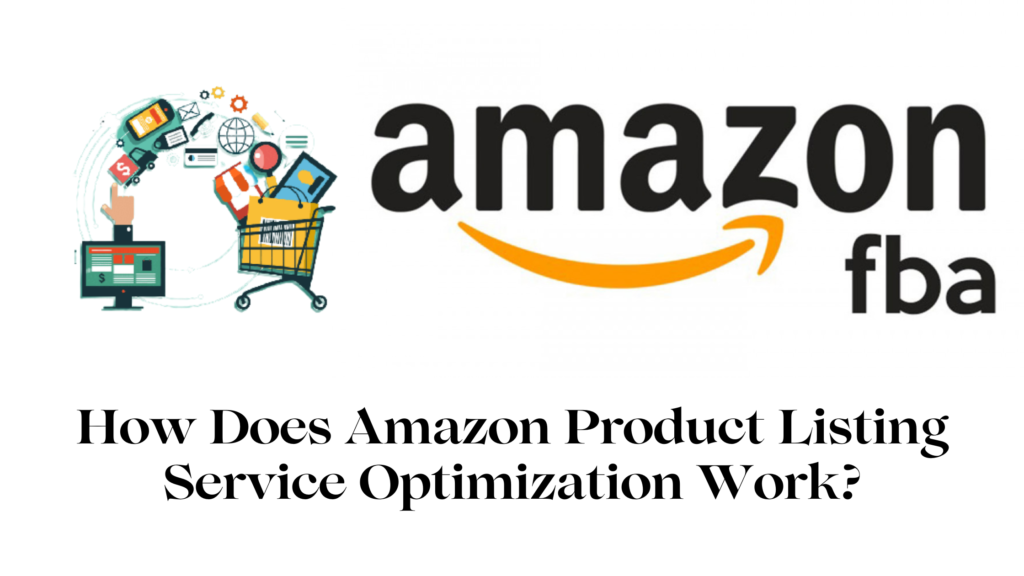 How Does Amazon Product Listing Service Optimization Work?