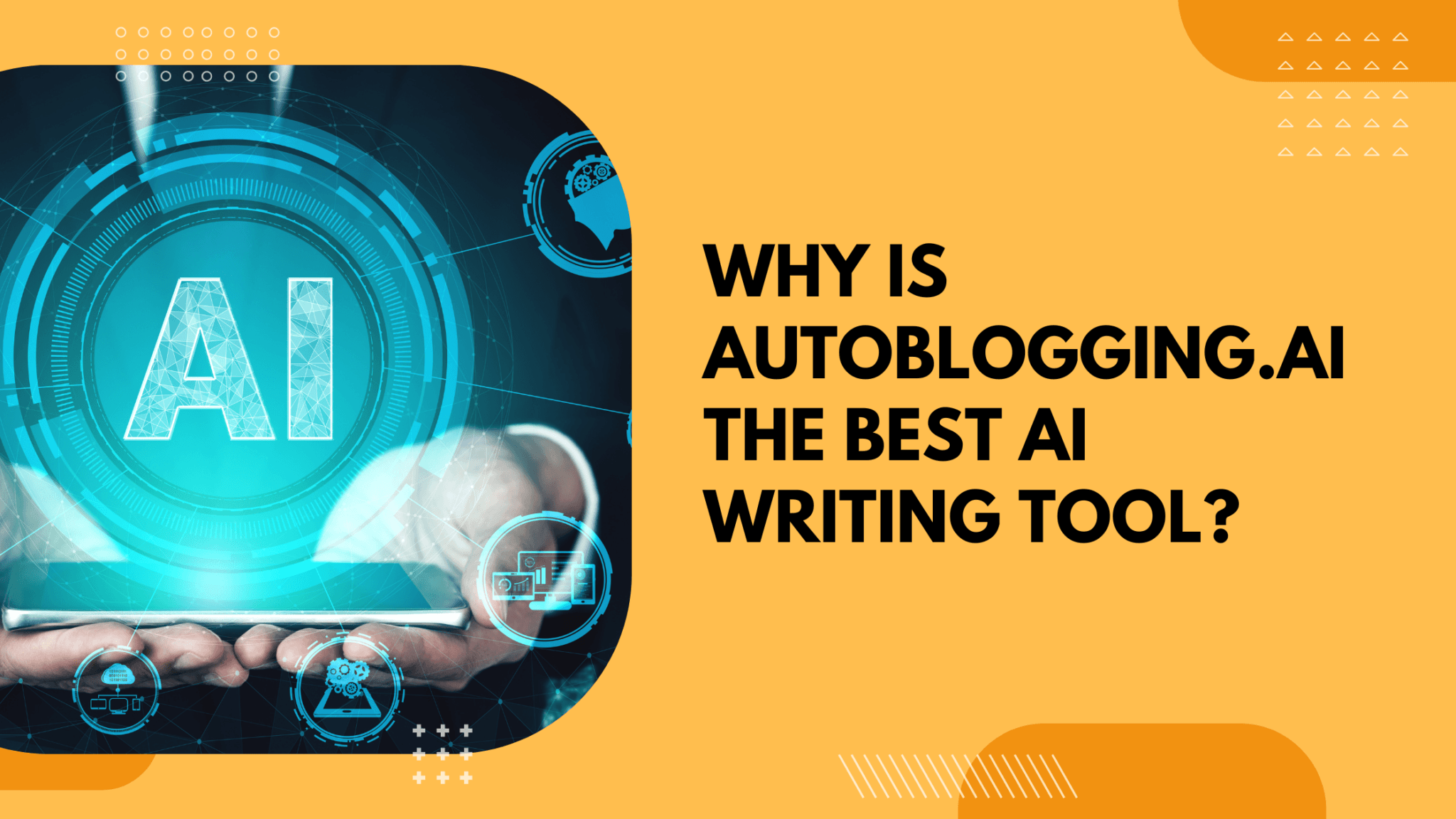 Why Is Autoblogging.ai The Best AI Writing Tool in 2023?