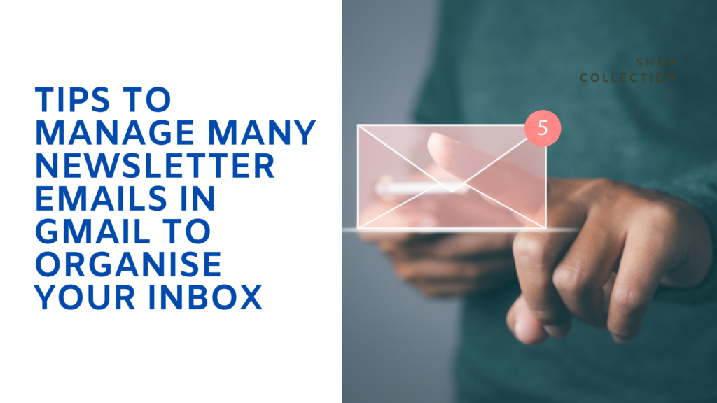 Tips to Manage Many Newsletter Emails in Gmail To Organise Your Inbox